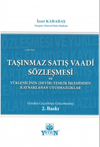 Taşınmaz Satış Vaadi Sözleşmesi ve Yüklenicinin (Devir) Temliki İşleminden Kaynaklanan Uyuşmazlıklar