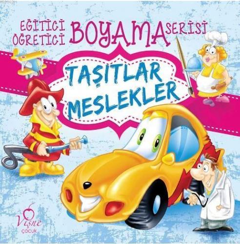 Taşıtlar - Meslekler; Eğitici Öğretici Boyama Serisi
