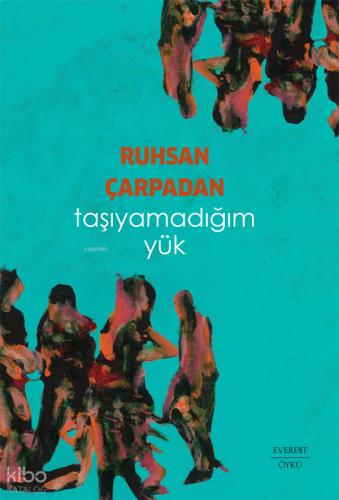 Taşıyamadığım Yük