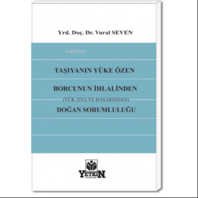 Taşıyanın Yüke Özen Borcunun İhlalinden (Yük Zıya ve Hasarından) Doğan Sorumluluğu