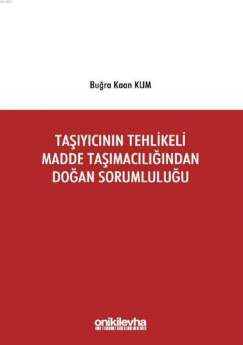 Taşıyıcının Tehlikeli Madde Taşımacılığından Doğan Sorumluluğu