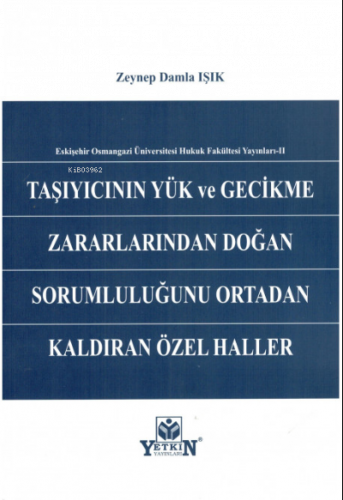 Taşıyıcının Yük ve Gecikme Zararlarından Doğan Sorumluluğunu Ortadan Kaldıran Özel Haller