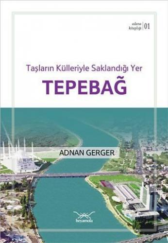 Taşların Külleriyle Saklandığı Yer Tepebağ; Adana Kitaplığı 1