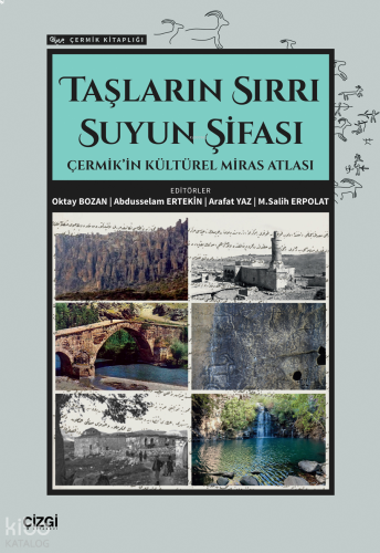 Taşların Sırrı Suyun Şifası ;Çermik’in Kültürel Miras Atlası