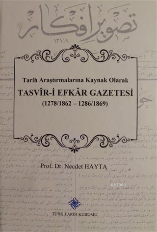 Tasvir-i Efkar Gazetesi Tarih Araştırmalarına Kaynak Olarak