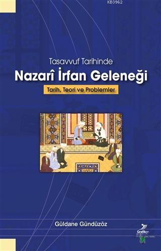 Tasvvuf Tarihinde Nazari İrfan Geleneği; Tarih, Teori ve Problemler