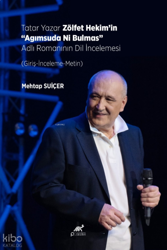 Tatar Yazar Zölfet Hekim’in “Agımsuda Ni Bulmas” Adlı Romanının Dil İncelemesi; (Giriş-İnceleme-Metin)