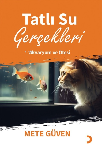 Tatlı Su Gerçekleri;Akvaryum ve Ötesi