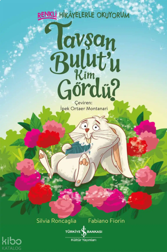 Tavşan Bulut'u Kim Gördü?;Renkli Hikâyelerle Okuyorum