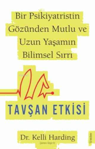 Tavşan Etkisi ;Bir Psikiyatristin Gözünden Mutlu ve Uzun Yaşamın Bilimsel Sırrı