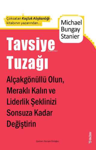 Tavsiye Tuzağı;Alçakgönüllü Olun, Meraklı Kalın ve Liderlik Şeklinizi Sonsuza Kadar