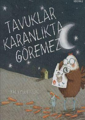 Tavuklar Karanlıkta Göremez