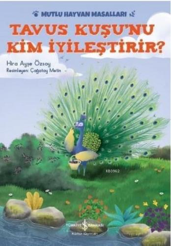 Tavus Kuşu'nu Kim İyileştirir? Mutlu Hayvan Masalları