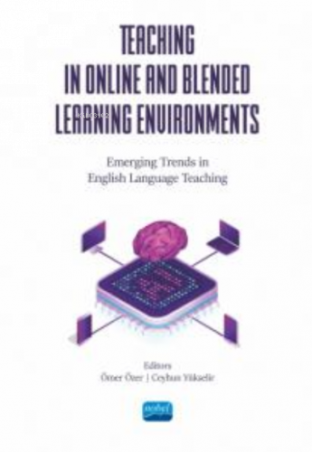 Teaching İn Online And Blended Learning Environments ;Emerging Trends in English Language Teaching