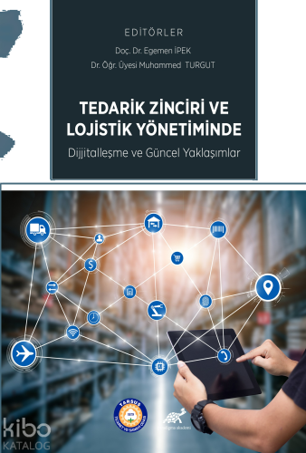 Tedarik Zinciri ve Lojistik Yönetiminde Dijitalleşme ve Güncel Uygulamalar