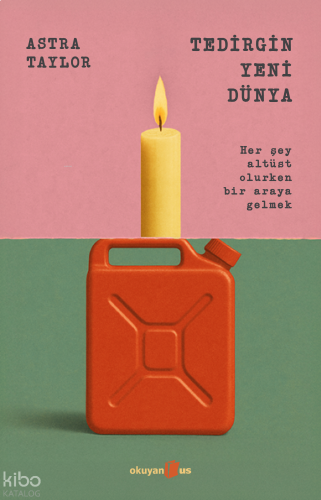 Tedirgin Yeni Dünya;Her Şey Altüst Olurken Bir Araya Gelmek