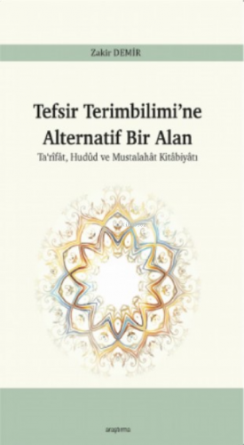 Tefsir Terimbilimi’ne Alternatif Bir Alan;Ta‘rîfât, Hudûd ve Mustalahât Kitâbiyâtı