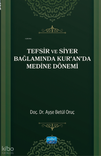 Tefsir ve Siyer Bağlamında Kur’an’da Medine Dönemi