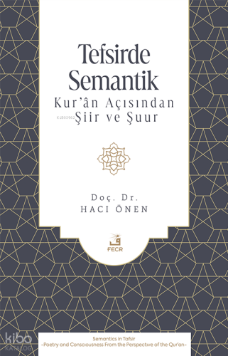 Tefsirde Semantik;Kur’ân Açısından Şiir ve Şuur