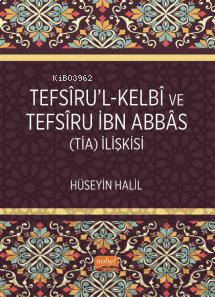 Tefsîru’l-Kelbî ve Tefsîru İbn Abbâs (Tia) İlişkisi