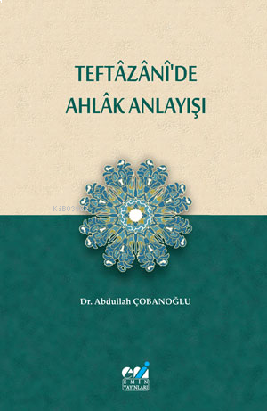 Teftâzânî’de Ahlâk Anlayışı