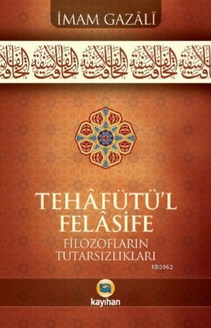 Tehafütü'l Felasifi; Filozofların Tutarsızlıkları