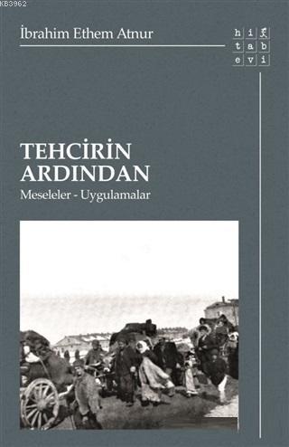 Tehcirin Ardından; Meseleler-Uygulamalar