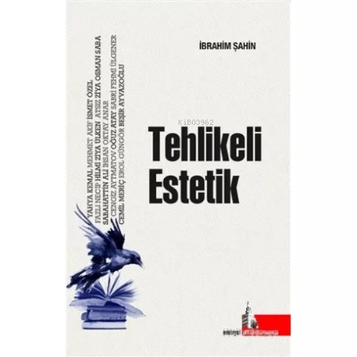Tehlikeli Estetik;Edebi Metnin Anlamı Üzerine