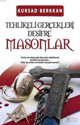 Tehlikeli Gerçekleri Deşifre: Masonlar
