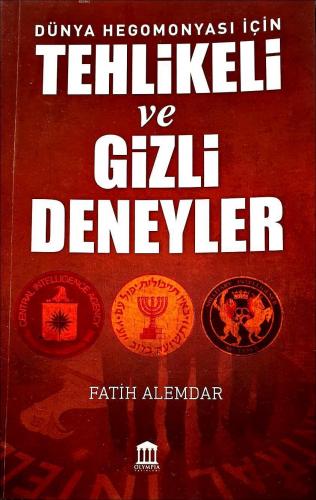 Tehlikeli ve Gizli Deneyler; Dünya Hegomonyası İçin