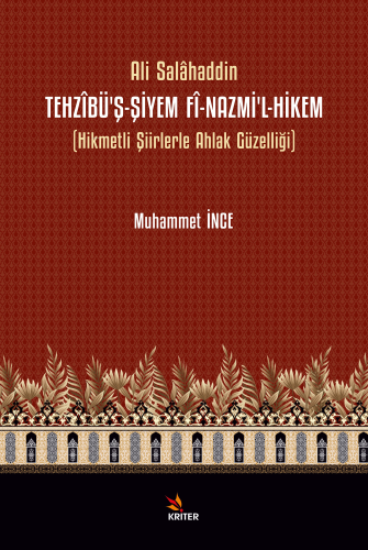 Tehzîbü’ş-Şiyem Fî-Nazmi’l-Hikem;Hikmetli Şiirlerle Ahlak Güzelliği