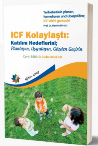 Teilhabeziele Planen, Formulieren und Überprüfen; ICF Leicht Gemacht;ICF Kolaylaştı: Katılım Hedeflerini; Planlayın, Uygulayın, Gözden Geçirin