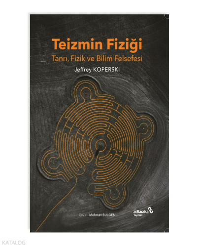 Teizmin Fiziği;Tanrı, Fizik ve Bilim Felsefesi
