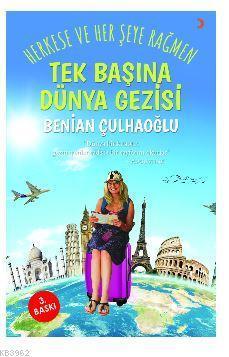 Tek Başına Dünya Gezisi; Herkese ve her şeye rağmen