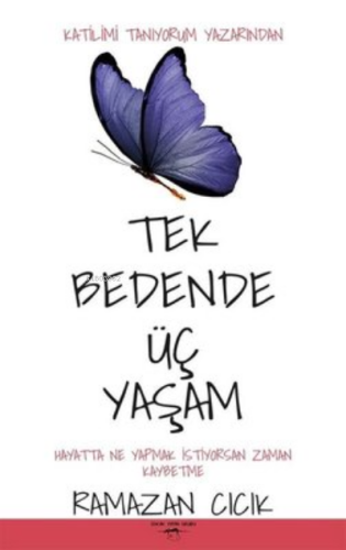 Tek Bedende Üç Yaşam ;Hayatta Ne Yapmak İstiyorsan Zaman Kaybetme