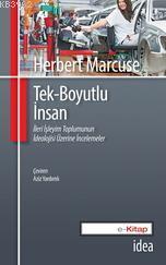Tek Boyutlu İnsan; İleri İşleyim Toplumunun İdeolojisi Üzerine İncelemeler
