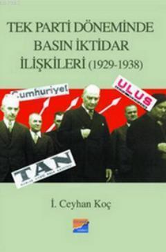 Tek Parti Döneminde Basın İktidar İlişkileri (1929-1938)