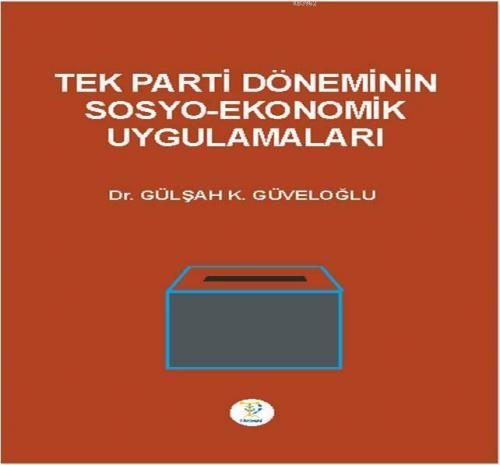 Tek Parti Döneminin Sosyo-Ekonomik Uygulamaları