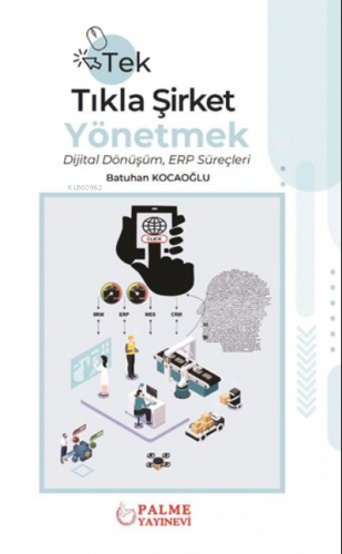 Tek Tıkla Şirket Yönetmek Dijital Dönüşüm ERP Süreçleri
