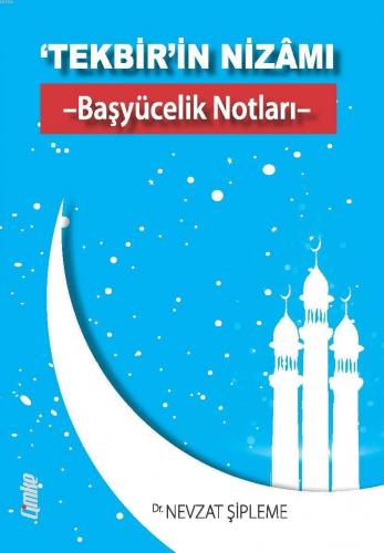 ‘Tekbir'in Nizamı; Başyücelik Notları