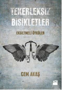 Tekerleksiz Bisikletler; Eksiltmeli Öyküler