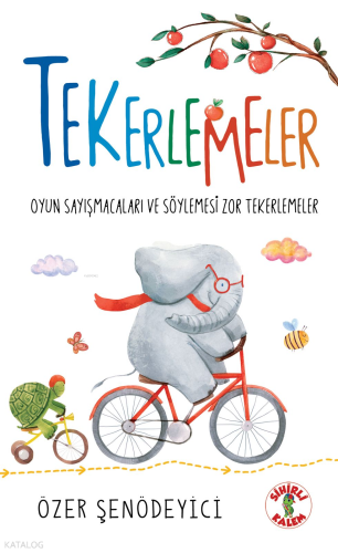 Tekerlemeler - Oyun Sayışmacaları ve Söylemesi Zor Tekerlemeler