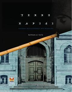 Tekke Kapısı; Yenikapı Mevlevihanesi'nin İnsanları