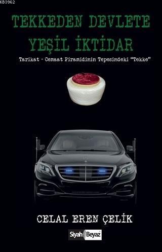 Tekkeden Devlete Yeşil İktidar; Tarikat - Cemaat Piramidinin Tepesindeki Tekke