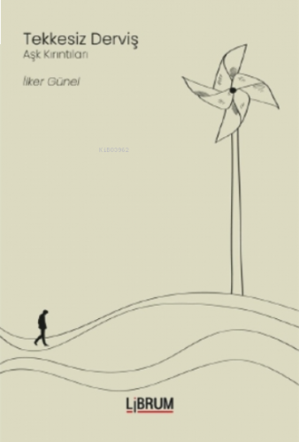 Tekkesiz Derviş;Aşk Kırıntıları
