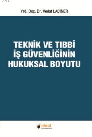 Teknik Ve Tıbbi İş Güvenliğinin Hukuksal Boyutu