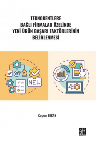 Teknokentlere Bağlı Firmalar Özelinde Yeni Ürün Başarı Faktörlerinin Belirlenmesi