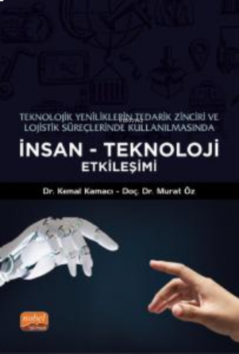 Teknolojik Yeniliklerin Tedarik Zinciri ve Lojistik Süreçlerinde Kullanılmasında İnsan - Teknoloji Etkileşimi
