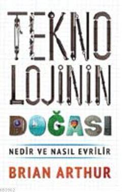 Teknolojinin Doğası; Nedir ve Nasıl Evrilir
