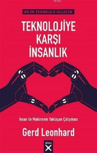 Teknolojiye Karşı İnsanlık; İnsan ile Makinenin Yaklaşan Çatışması